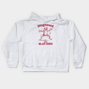 Diagnosed With Slay-Dhd Funny Diagnosed With Slay Dhd Kids Hoodie